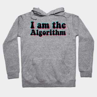 I Am the Algorithm Tik Tok Hoodie